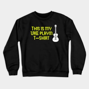 Uke Playin Crewneck Sweatshirt